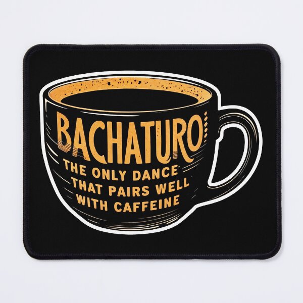 Item preview, BACHATURO: Get Your Groove On with a Caffeine Kick designed and sold by SplashTastic.