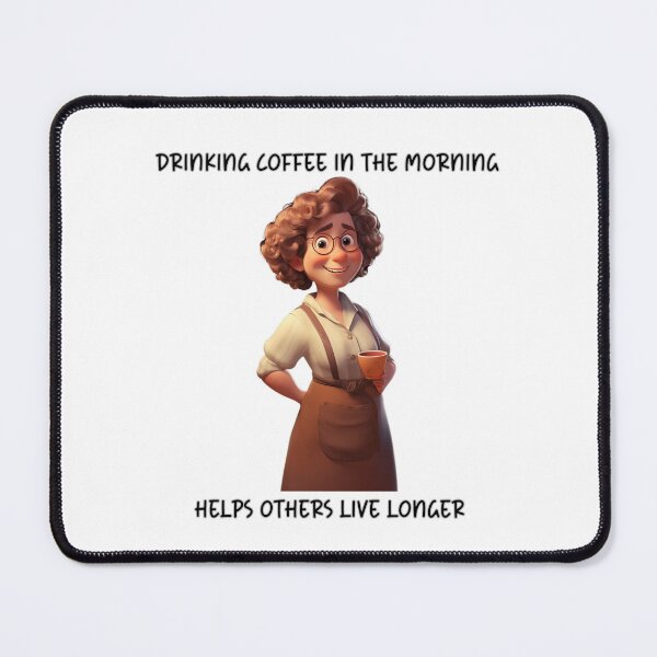 Item preview, Drinking Coffee in the Morning, Helps Others Live Longer designed and sold by Travelslightly.