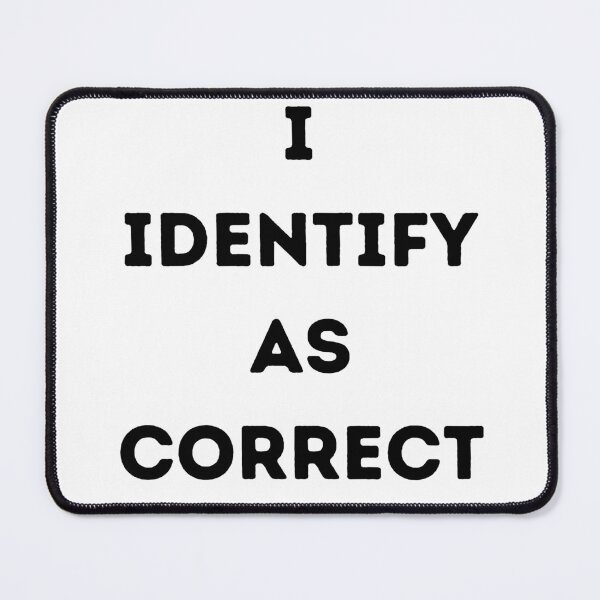 Item preview, Identify. I Identify As Correct. Sarcasm.  designed and sold by Tlemus9.