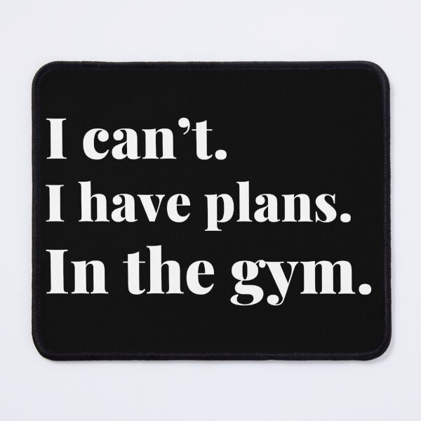 Item preview, I can't, I have plans in the gym, funny gym designed and sold by NoetherSym.