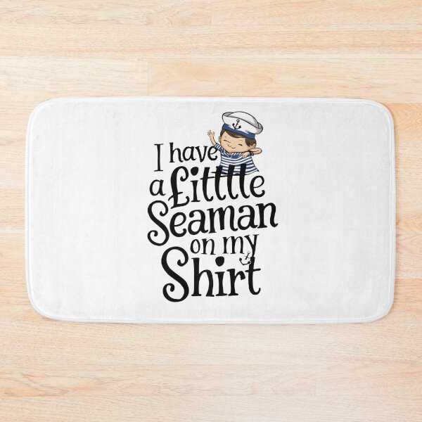 Item preview, I Have A Little Seaman On My Shirt designed and sold by Buntrockstore.