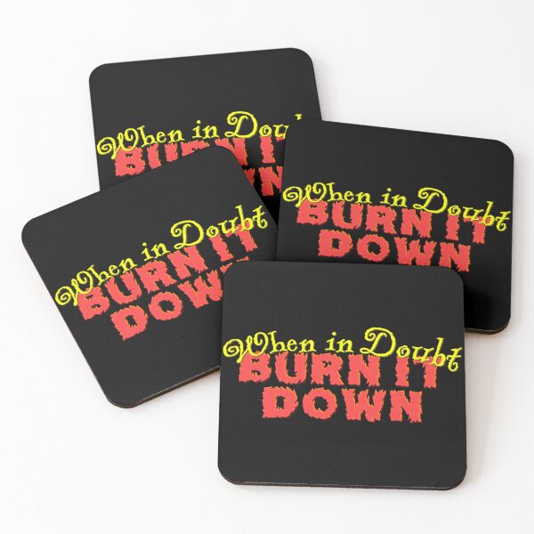 Item preview, When in Doubt, Burn it Down designed and sold by fizzlecrunch.