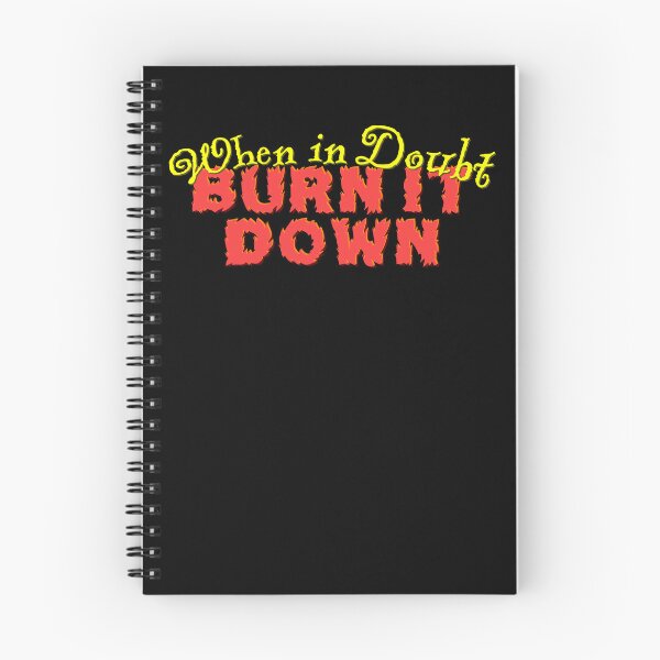 Item preview, When in Doubt, Burn it Down designed and sold by fizzlecrunch.