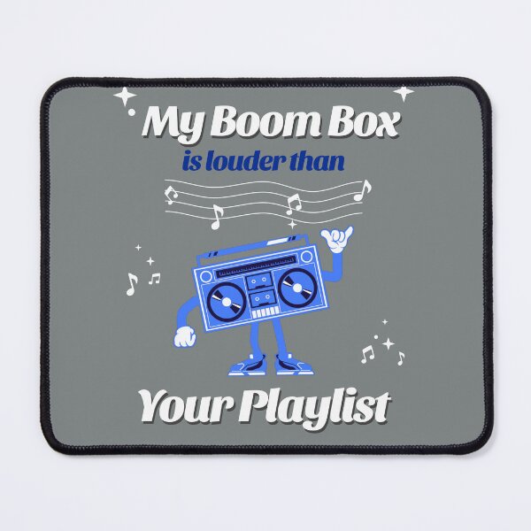 Item preview, MY BOOM BOX IS LOUDER THAN YOUR PLAYLIST designed and sold by TRDebusk.