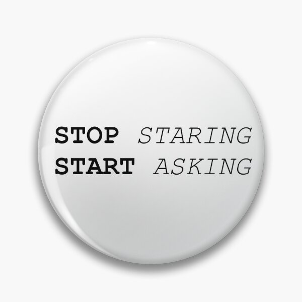 Item preview, Stop Staring Start Asking  designed and sold by HarrisonDesign.