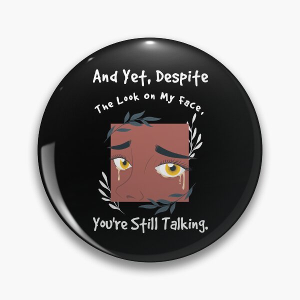 Item preview, And Yet, Despite the Look on my Face, youre still talking | Sarcastic Face Expression Quote designed and sold by ABteech.