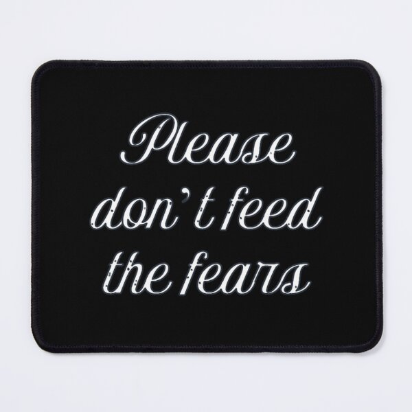 Item preview, Please Don't Feed the Fears  designed and sold by Corinne Alexa Jackson.