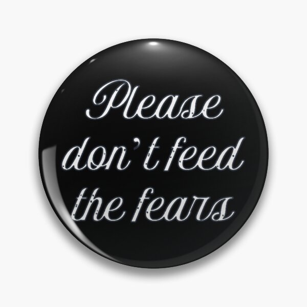 Item preview, Please Don't Feed the Fears  designed and sold by Corinne Alexa Jackson.