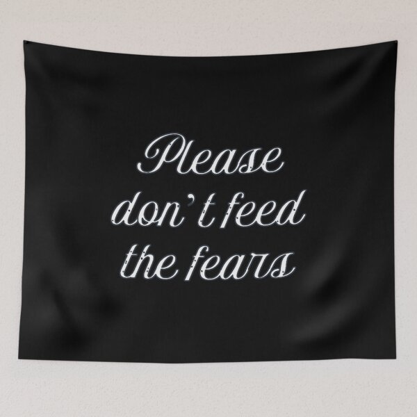 Item preview, Please Don't Feed the Fears  designed and sold by Corinne Alexa Jackson.