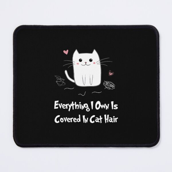 Item preview, Everything I Own Is Covered In Cat Hair designed and sold by Meow Cat.