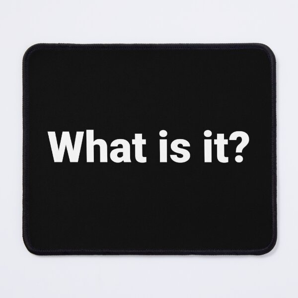 Item preview, What is it? designed and sold by Text-based T-Shirts and Gifts.