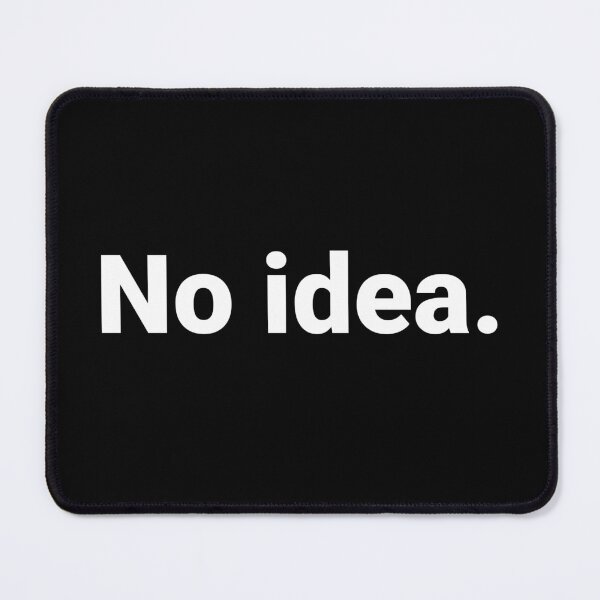 Item preview, No idea. designed and sold by Text-based T-Shirts and Gifts.