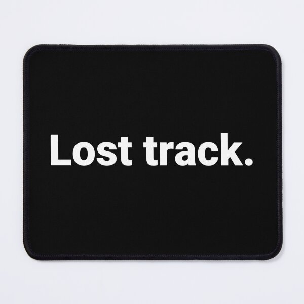 Item preview, Lost track. designed and sold by Text-based T-Shirts and Gifts.