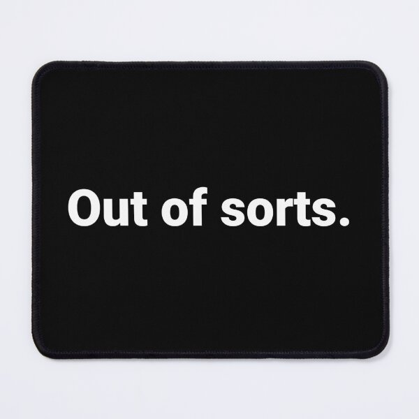 Item preview, Out of sorts. designed and sold by Text-based T-Shirts and Gifts.
