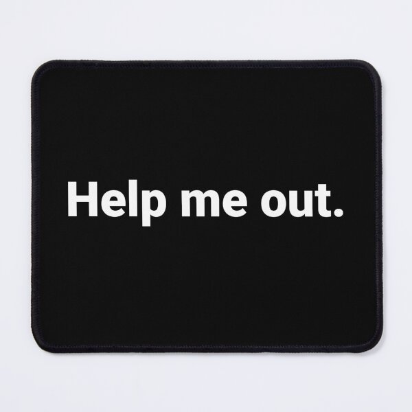 Item preview, Help me out. designed and sold by Text-based T-Shirts and Gifts.
