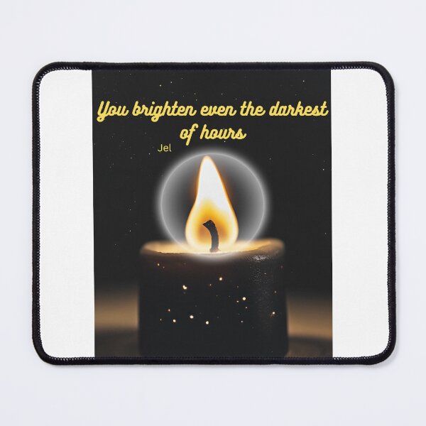 Item preview, "You brighten even the darkest of hours."-Jel designed and sold by Cariselle CozyCorner.