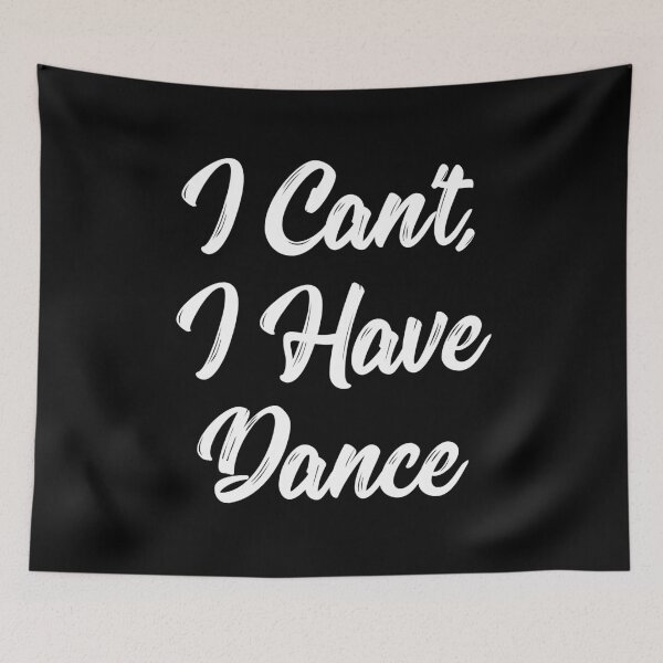 Item preview, I Can't I Have Dance designed and sold by teesaurus.