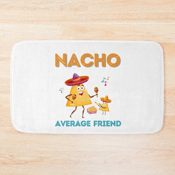 Item preview, NACHO AVERAGE FRIEND designed and sold by TRDebusk.