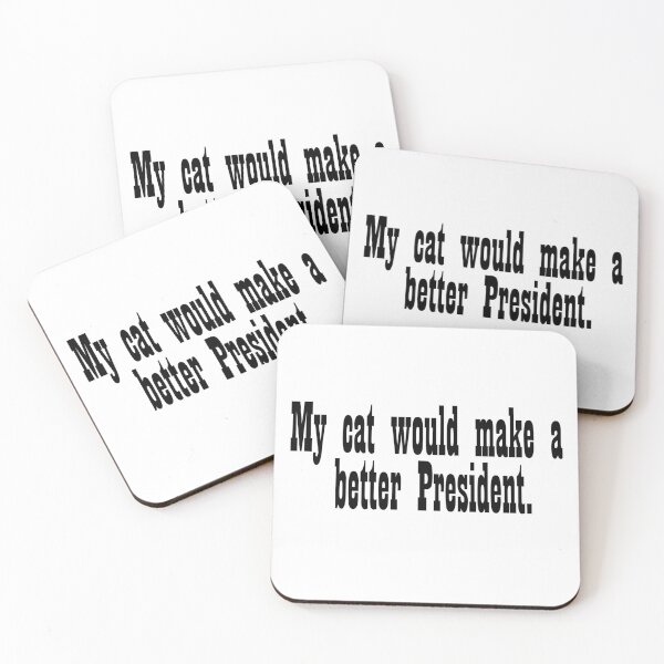Item preview, My cat would make a better President designed and sold by DT creations.