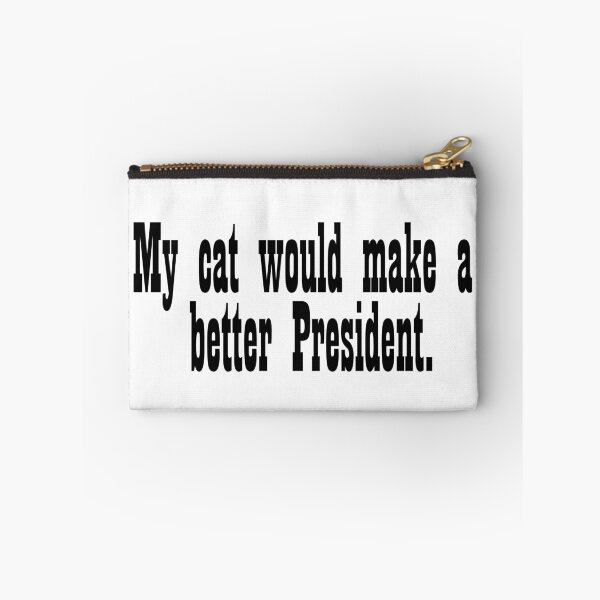 Item preview, My cat would make a better President designed and sold by DT creations.