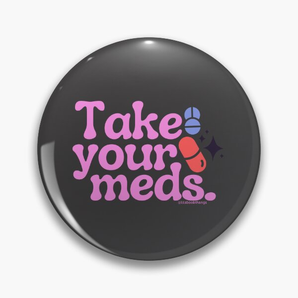 Item preview, Take your meds., v12b | @lilsboobthangs designed and sold by lilsboobthangs.
