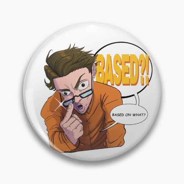 Item preview, Based? Based on What?-Illustration designed and sold by The-Great-Mocha.