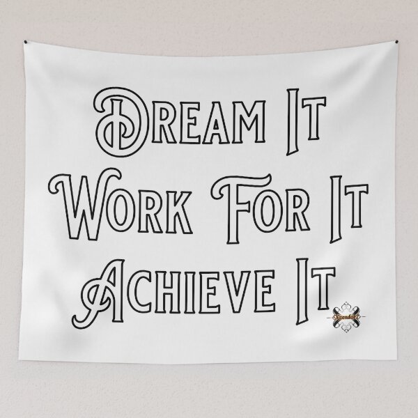 Item preview, Dream It, Work For It, Achieve It by Xzendor7 designed and sold by Xzendor7 Digital Art Creations.