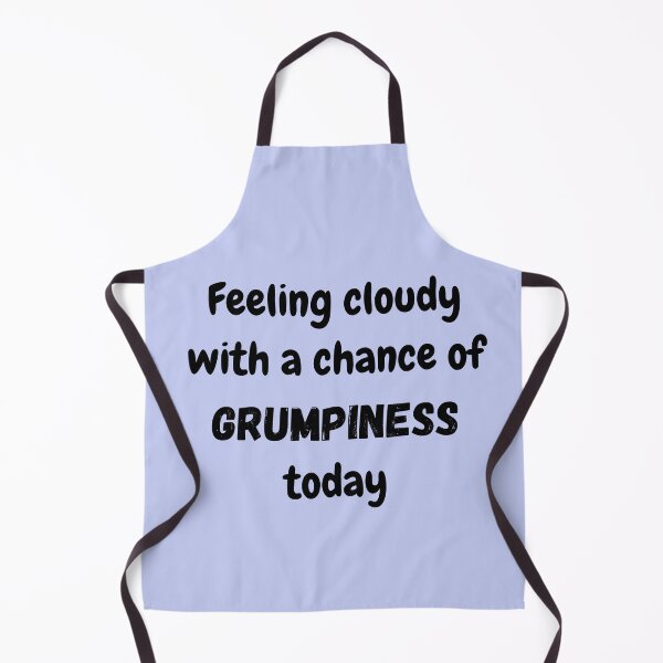Item preview, Chance of grumpiness today designed and sold by lmfluffycat.