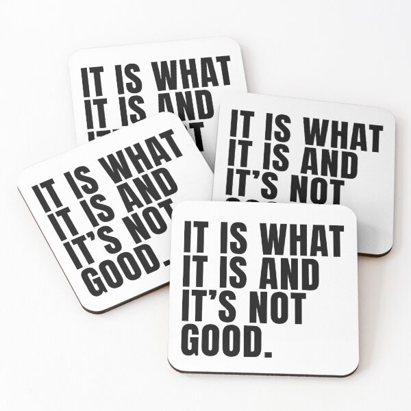 Item preview, It Is What It Is And It's Not Good Funny designed and sold by kamrankhan.
