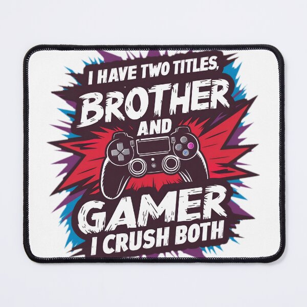 Item preview, I Have Two Titles, Brother and Gamer, I Crush Both designed and sold by PlanetMarker.