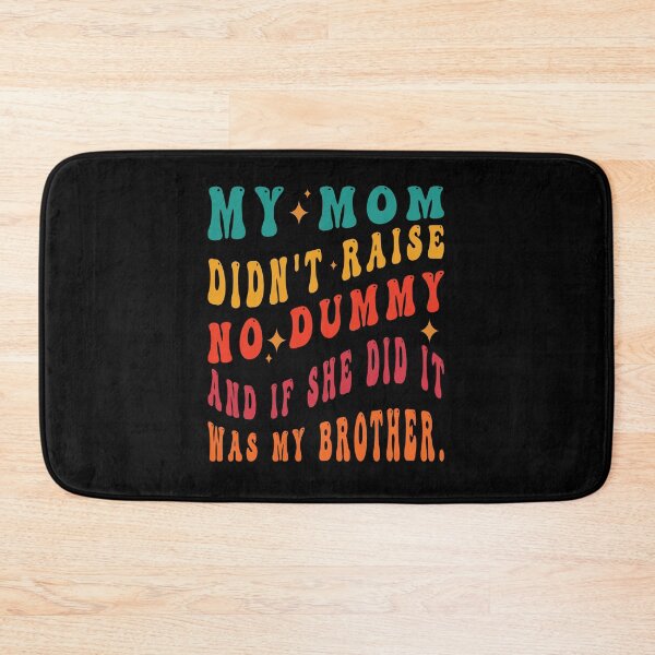 Item preview, My Mom Didn't Raise No Dummy And If She Did It Was My Brother designed and sold by Salahboulehoual.