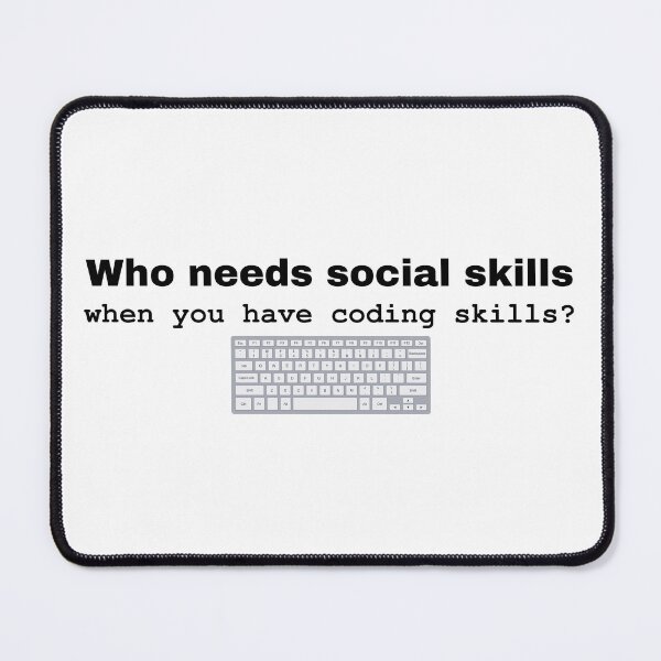 Item preview, Who Needs Social Skills When You Have Coding Skills? designed and sold by SassiDesigns.