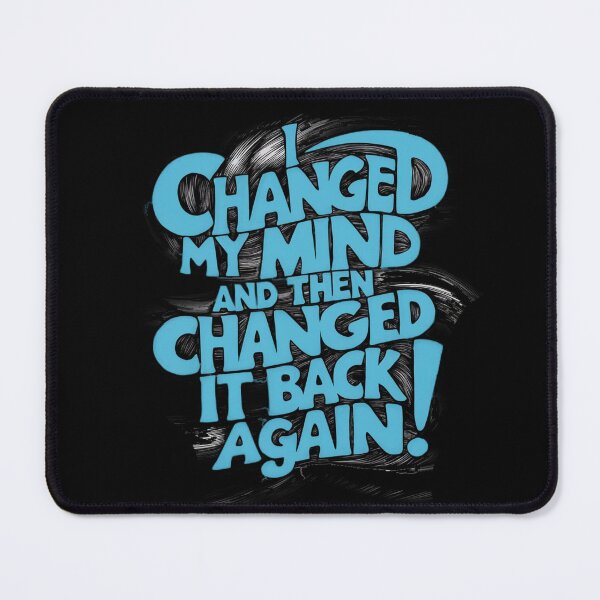 Item preview, I Change my Mind designed and sold by Gentle40Winks.