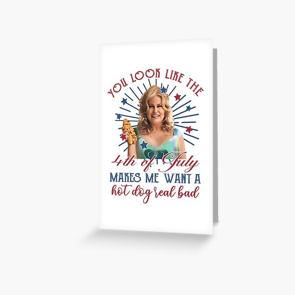Item preview, Jennifer Coolidge You Look Like The 4th Of July It Makes Me Want A Hot Dog Real Bad designed and sold by TricHouse.