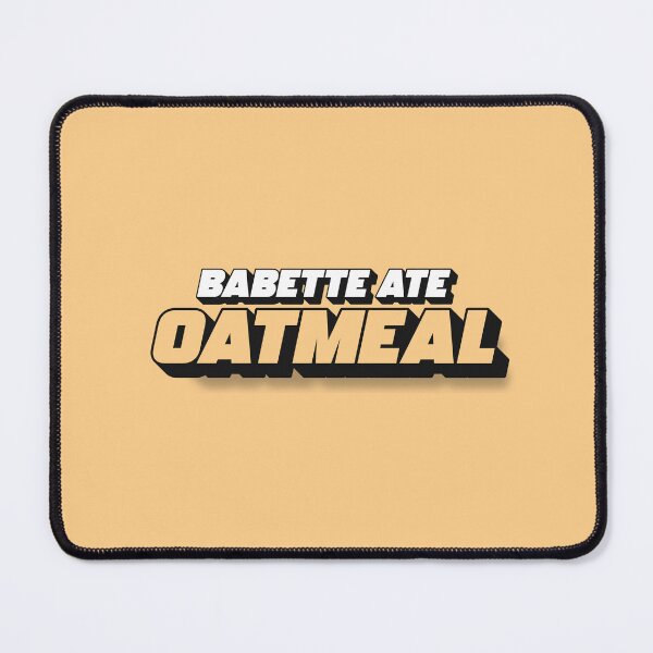 Item preview, babette ate oatmeal v2 designed and sold by Kalaidax.