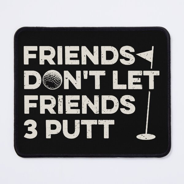 Item preview, Friends Don't Let Friends 3 Putt designed and sold by zeviwanty.