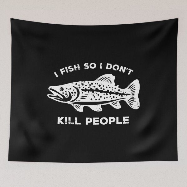 Item preview, I Fish So I Don't Kill People designed and sold by zeviwanty.