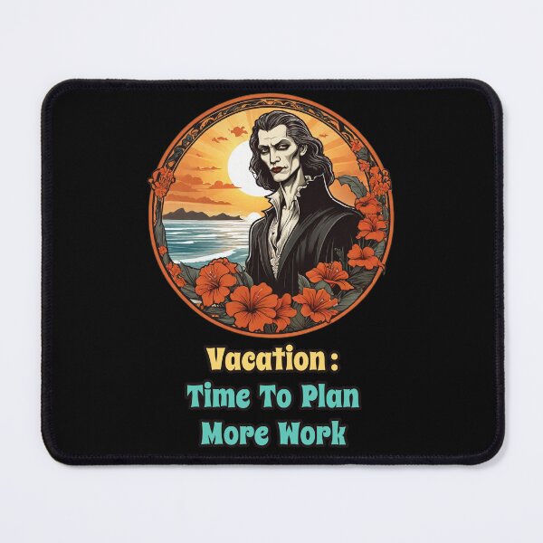 Item preview, Workaholic Vampire by The Beach - Vacation, Time to Plan More Work designed and sold by Ridiculam Toga.