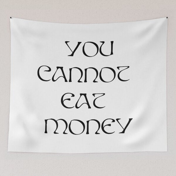 Item preview, You Cannot Eat Money AURORA  - black text designed and sold by incloudines.