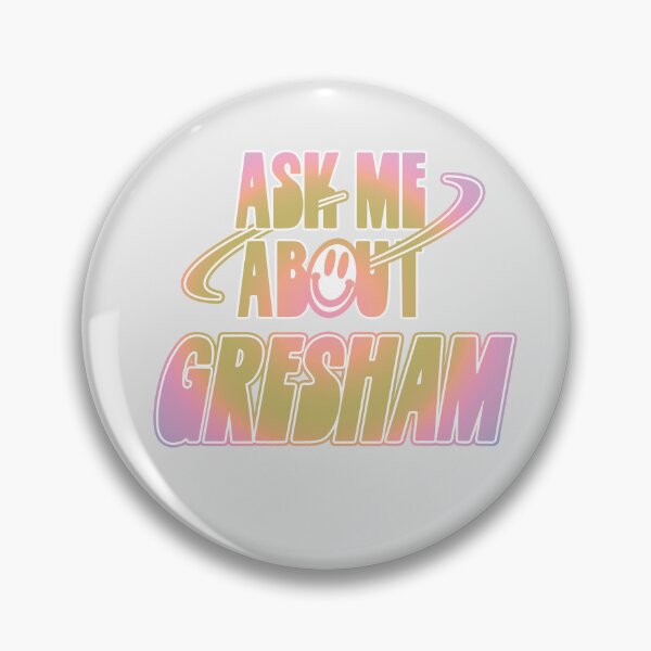 Item preview, Ask Me About Gresham designed and sold by orlumbuspirate.