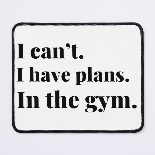 Item preview, I can't, I have plans in the gym, funny gym designed and sold by NoetherSym.