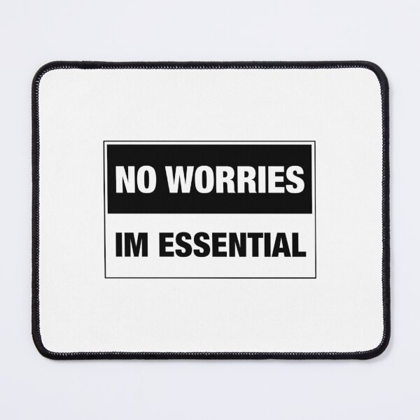 Item preview, No Worries I’m Essential designed and sold by Essential Construction.