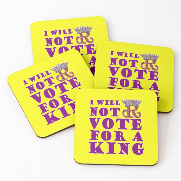 Item preview, I Will Not Vote For A King designed and sold by SiggyZiggy.