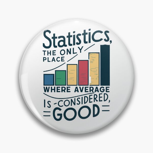 Item preview, Statistics, the only place where average is considered good designed and sold by NoetherSym.