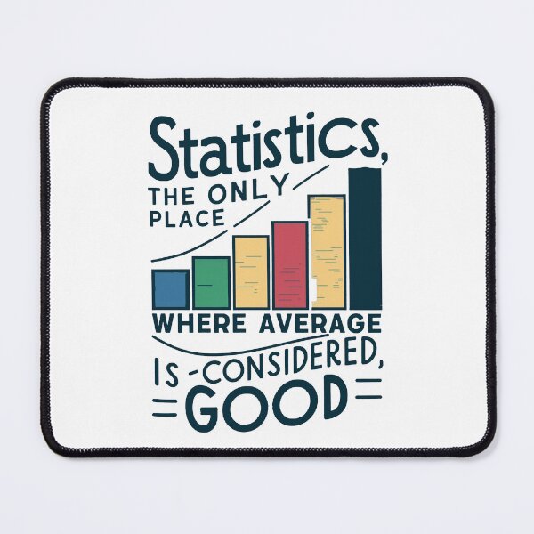 Item preview, Statistics, the only place where average is considered good designed and sold by NoetherSym.