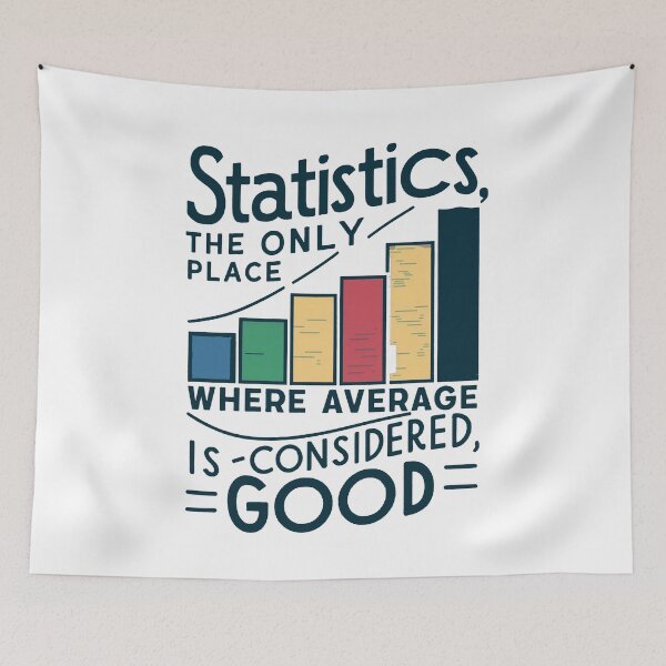 Item preview, Statistics, the only place where average is considered good designed and sold by NoetherSym.