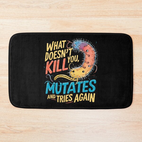 Item preview, What doesn't kill you mutates and tries again, microbiology and medicine designed and sold by NoetherSym.