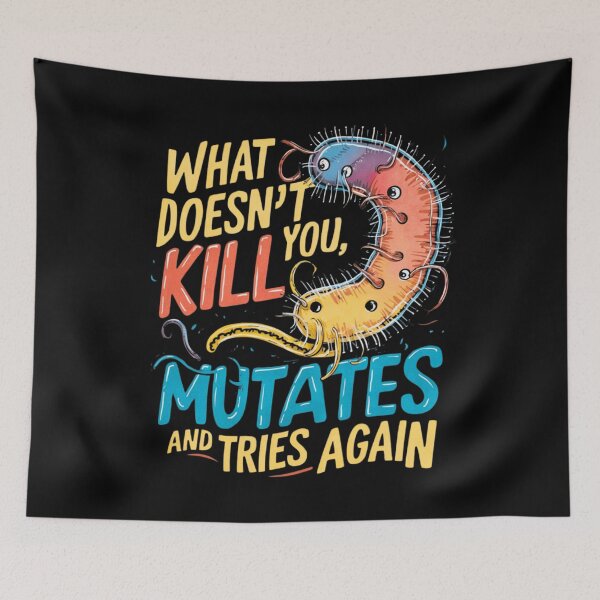 Item preview, What doesn't kill you mutates and tries again, microbiology and medicine designed and sold by NoetherSym.