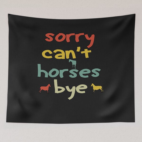 Item preview, Sorry Can't Horses Bye designed and sold by Papinour.