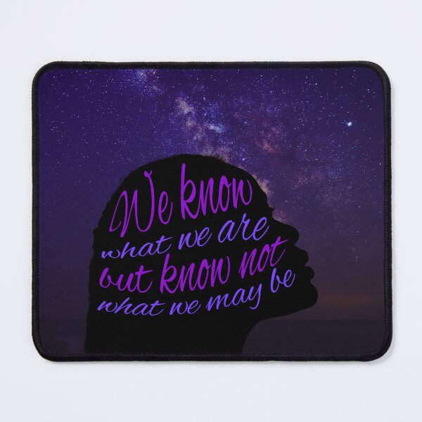 Item preview, We Know What We Are, But Know Not What We May Be designed and sold by fizzlecrunch.